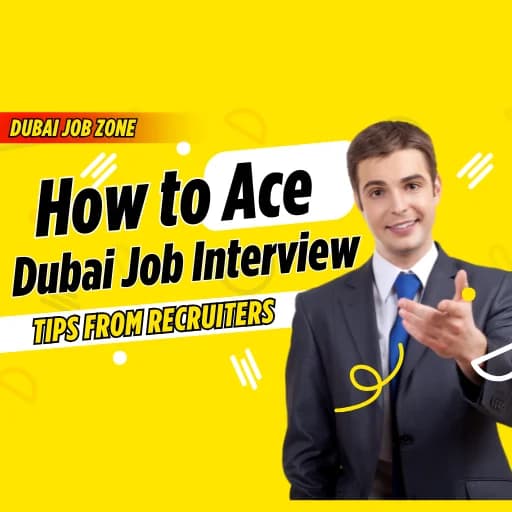 How to Ace a Dubai Job Interview: Tips from Recruiters
