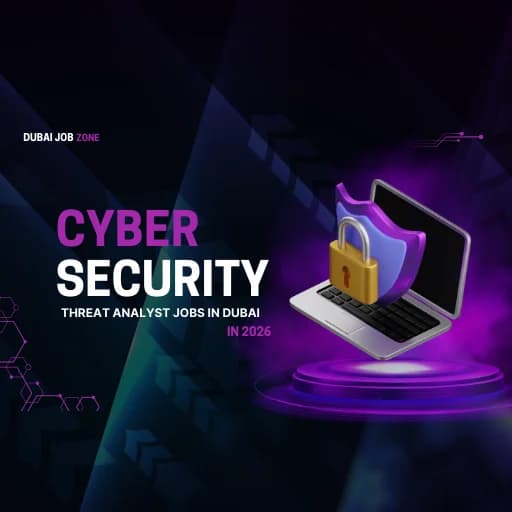 Cybersecurity Threat Analyst Jobs in Dubai in (2026)