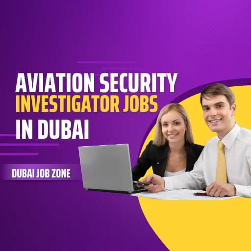 Aviation Security Investigator Jobs in Dubai in (2026)
