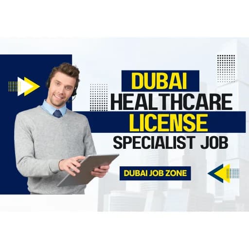 Dubai Healthcare License Specialist Job in (2026)