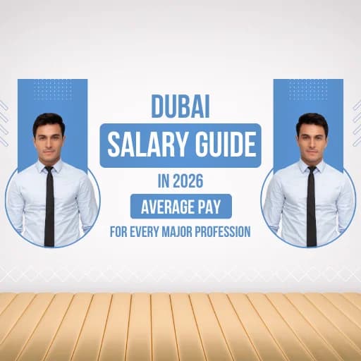 Dubai Salary Guide 2026: Average Pay for Every Major Profession
