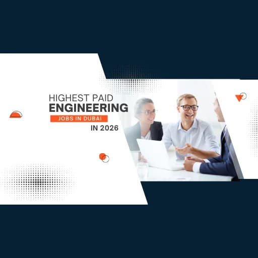 Highest Paid Engineering Jobs in Dubai in (2026)