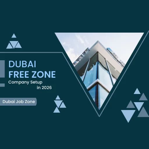 Dubai Free Zone Company Setup in 2026