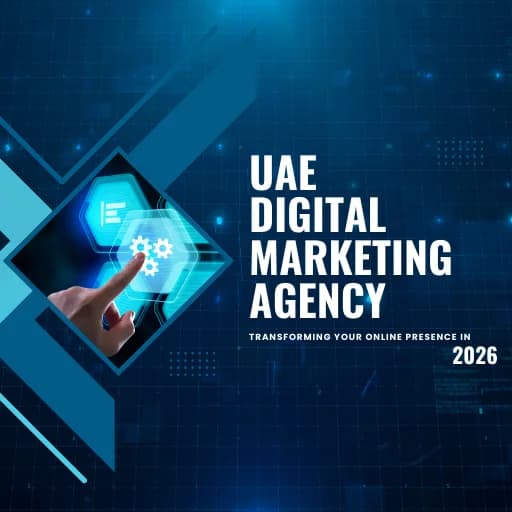UAE Digital Marketing Agency: Transforming Your Online Presence in 2026